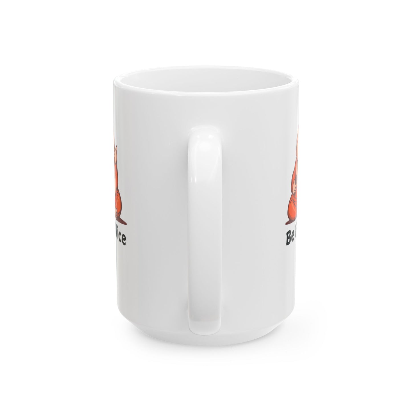 Mug - Be Nice Morning Reminder Ceramic Mug (11oz, 15oz)