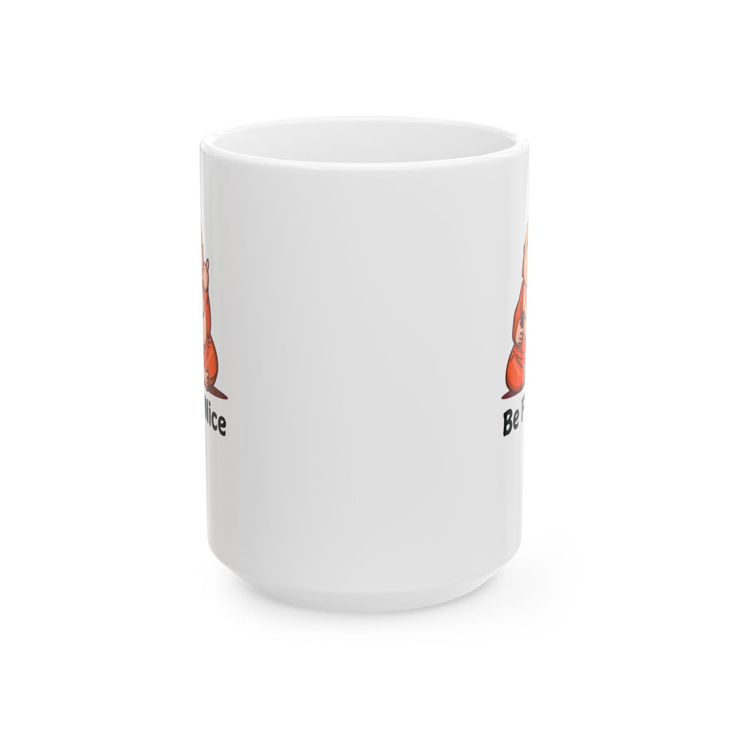 Mug - Be Nice Morning Reminder Ceramic Mug (11oz, 15oz)