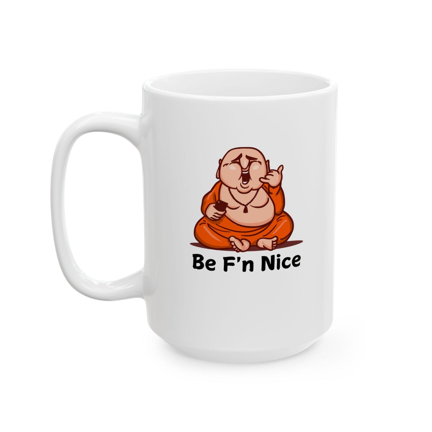 Mug - Be Nice Morning Reminder Ceramic Mug (11oz, 15oz)