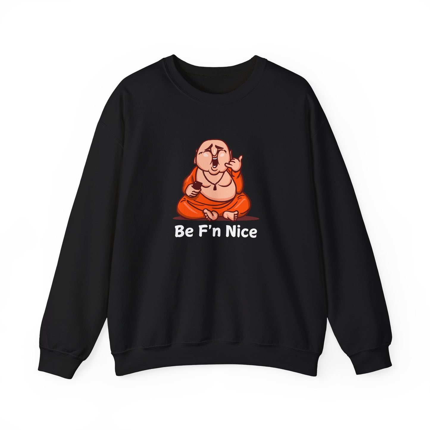 Funny Buddha Graphic Sweatshirt - 'Be F'n Nice'