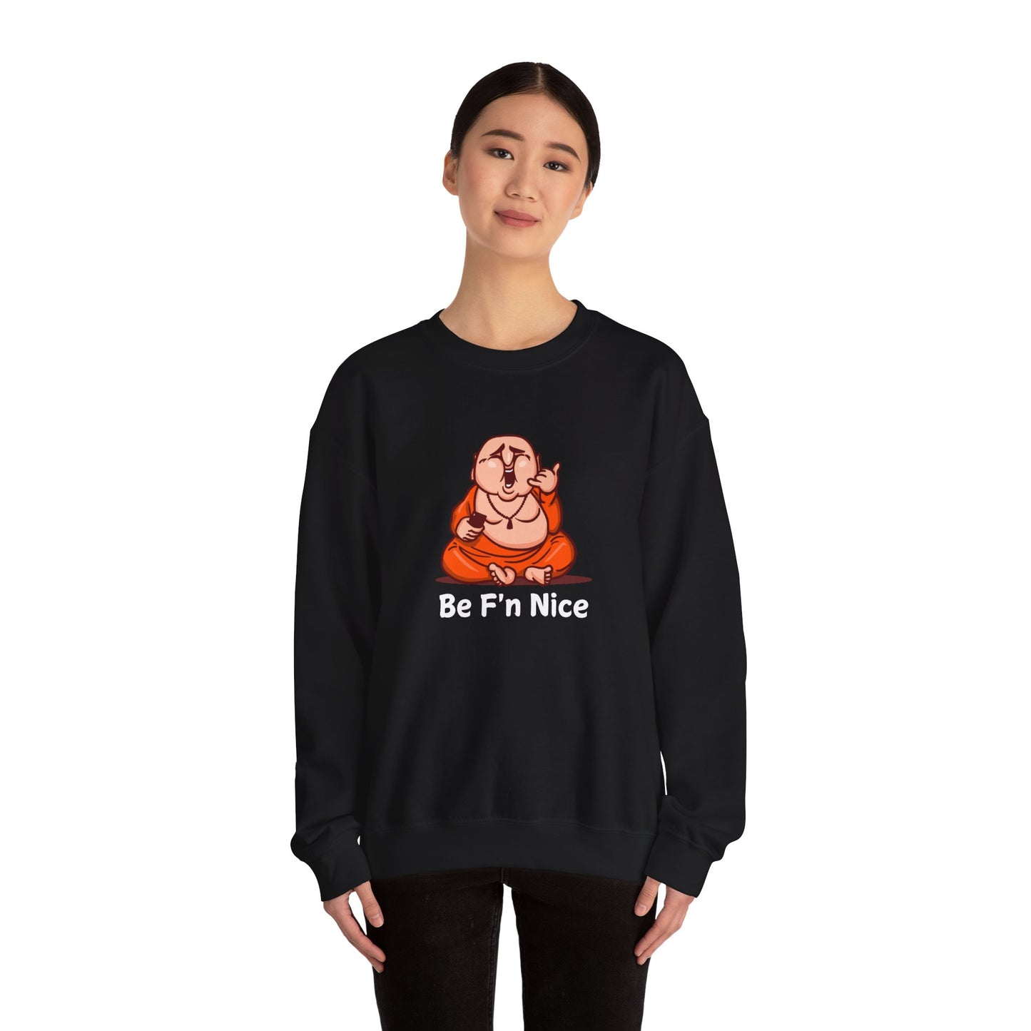 Funny Buddha Graphic Sweatshirt - 'Be F'n Nice'