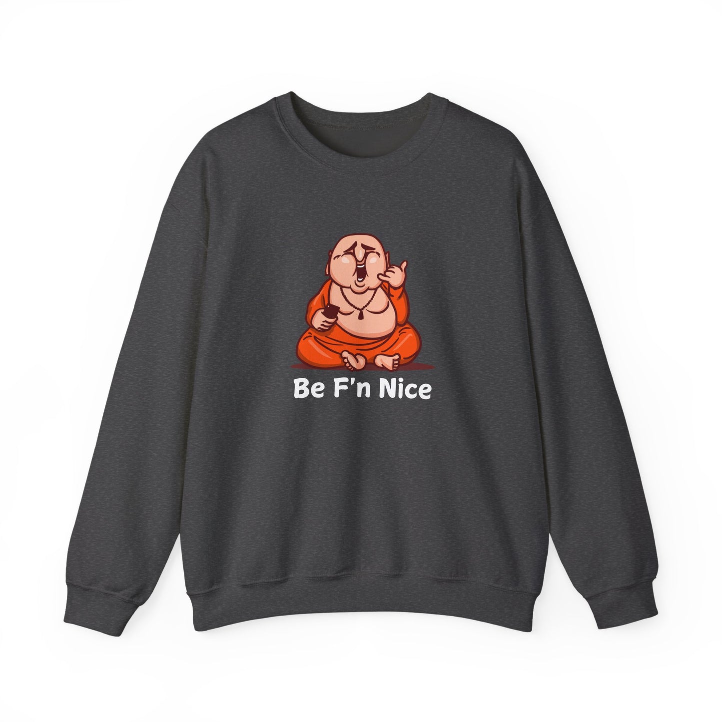 Funny Buddha Graphic Sweatshirt - 'Be F'n Nice'