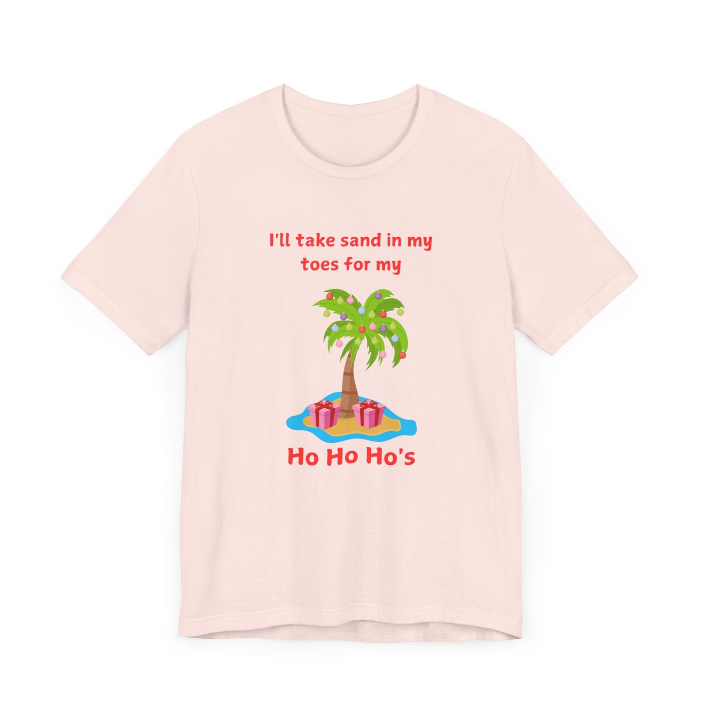 Festive Beach Vibes Tee - 'I'll Take Sand in My Toes for My Ho Ho Ho's'