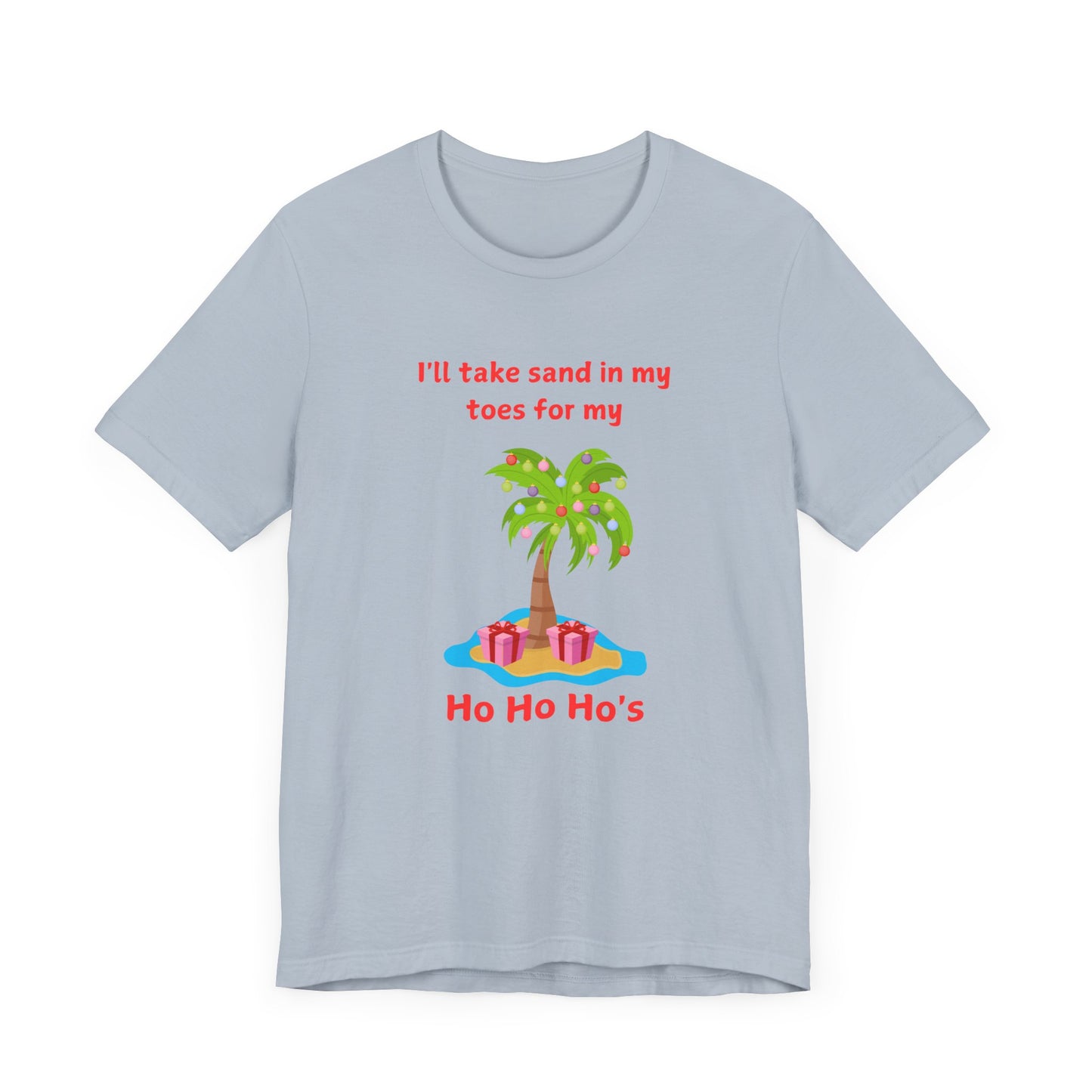 Festive Beach Vibes Tee - 'I'll Take Sand in My Toes for My Ho Ho Ho's'