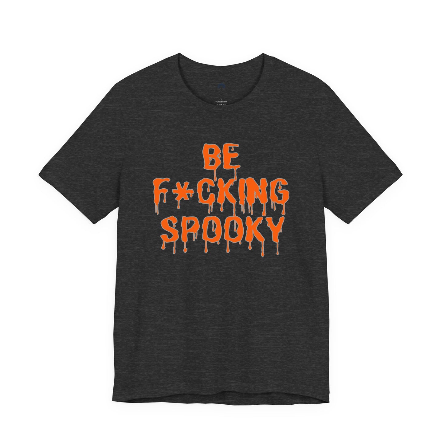 Be F*cking Spooky Tee | Halloween Graphic T-Shirt