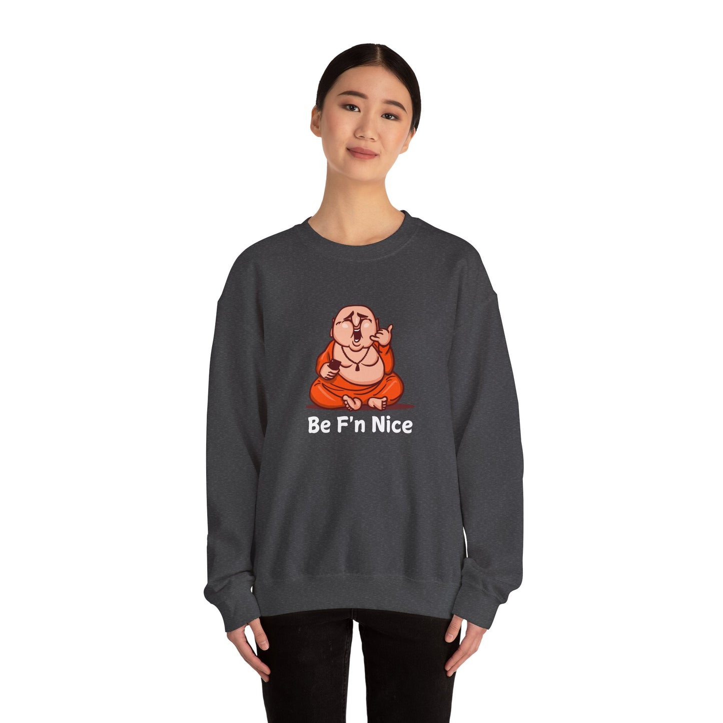 Funny Buddha Graphic Sweatshirt - 'Be F'n Nice'