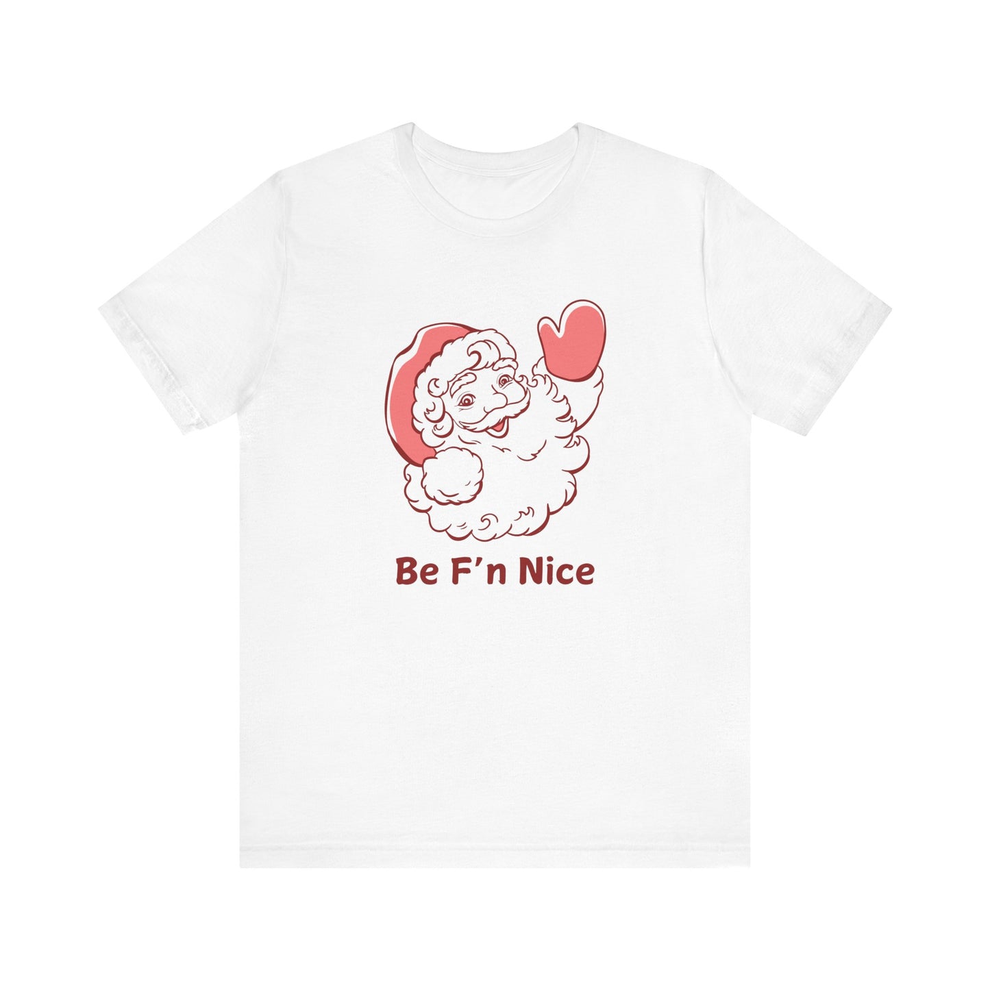 Funny Santa 'Be F'n Nice' Unisex Tee - Holiday Humor Shirt