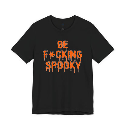 Be F*cking Spooky Tee | Halloween Graphic T-Shirt