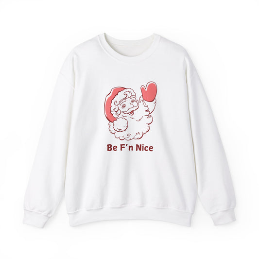 Funny Santa 'Be F’n Nice' Unisex Sweatshirt - Holiday Humor