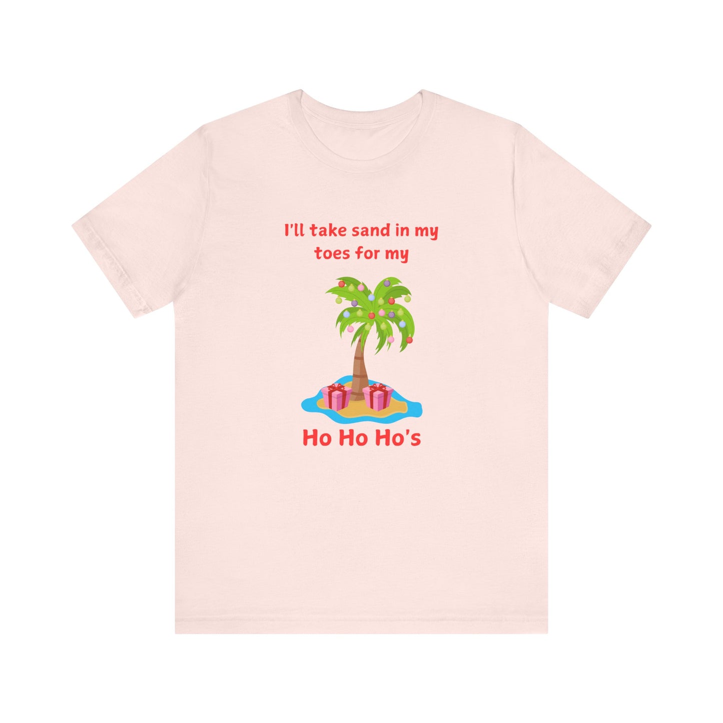 Festive Beach Vibes Tee - 'I'll Take Sand in My Toes for My Ho Ho Ho's'