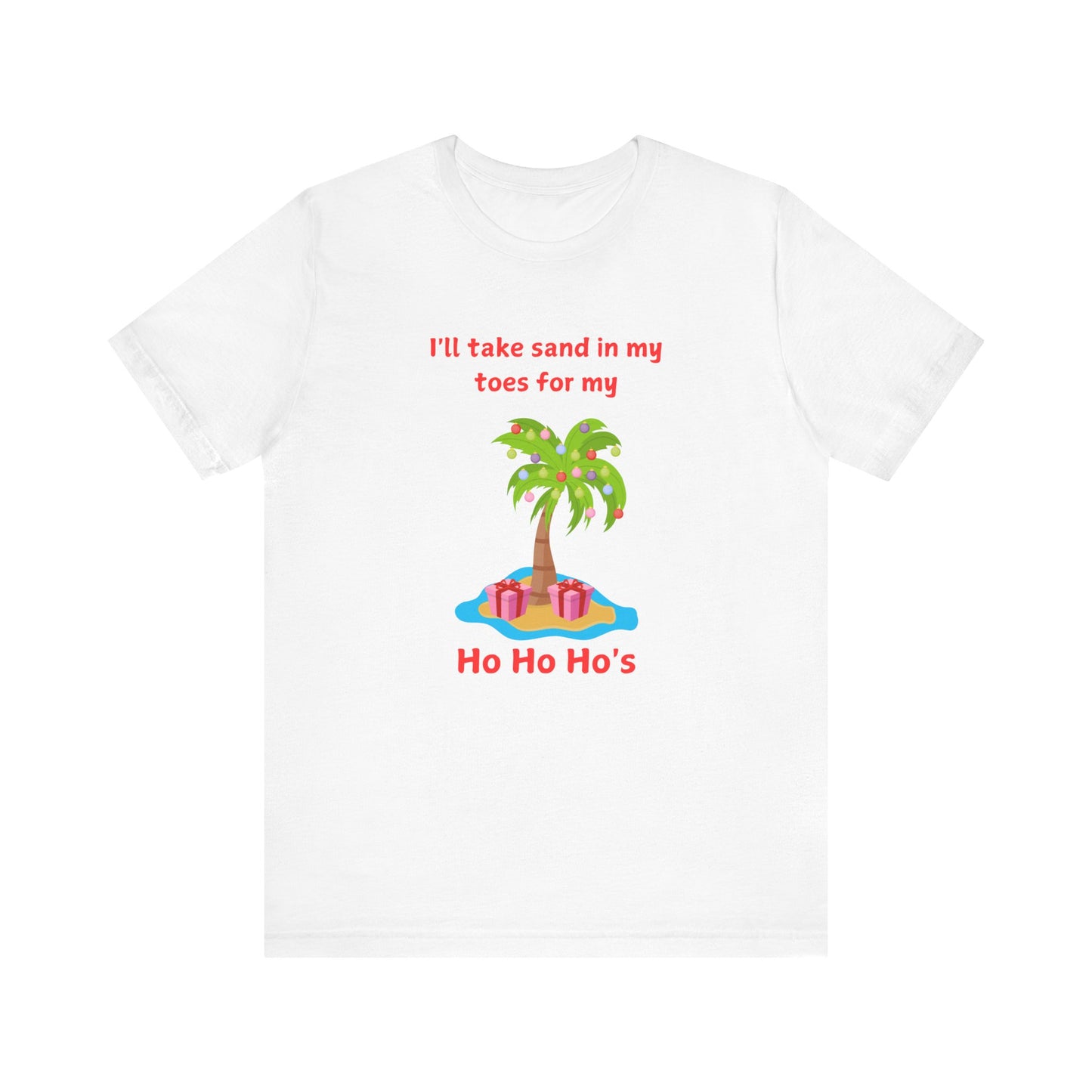 Festive Beach Vibes Tee - 'I'll Take Sand in My Toes for My Ho Ho Ho's'