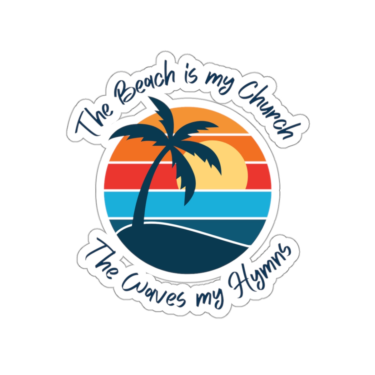 Beach Themed Kiss-Cut Stickers - "The Beach is my Church, The Waves my Hymns"